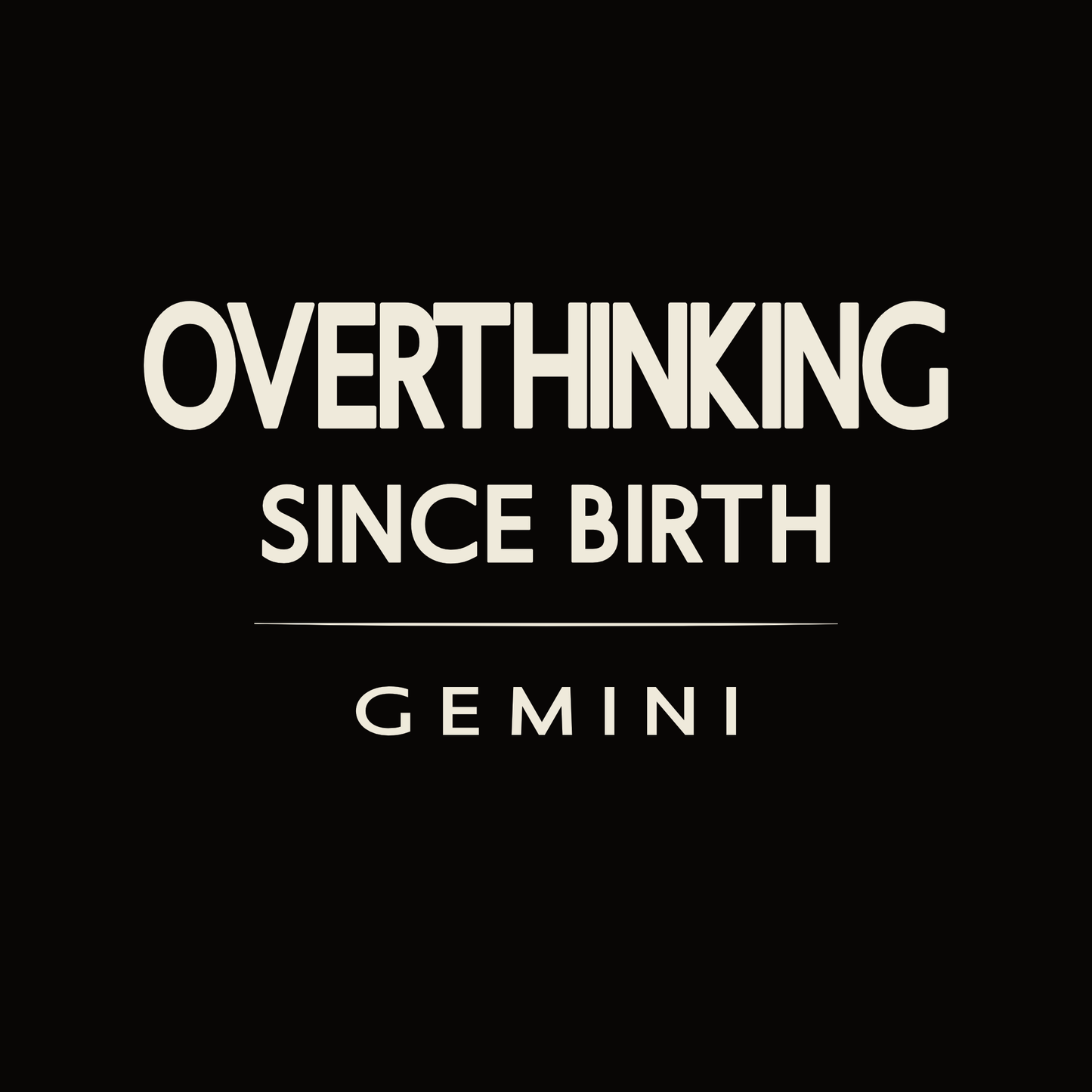 Gemini t-shirt design with minimalist typography quote “Overthinking Since Birth”