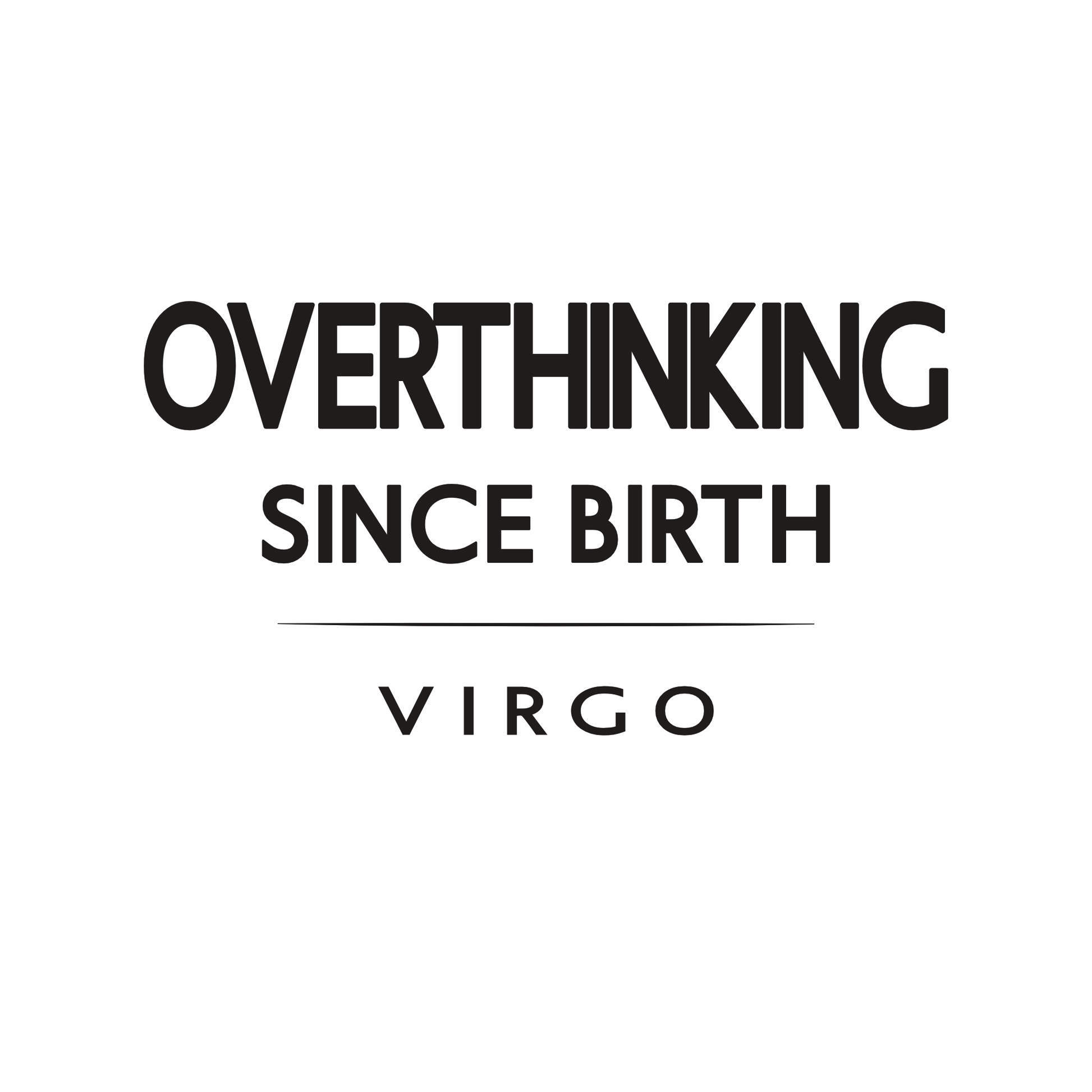 Virgo t-shirt design with clean typography quote “Overthinking Since Birth”