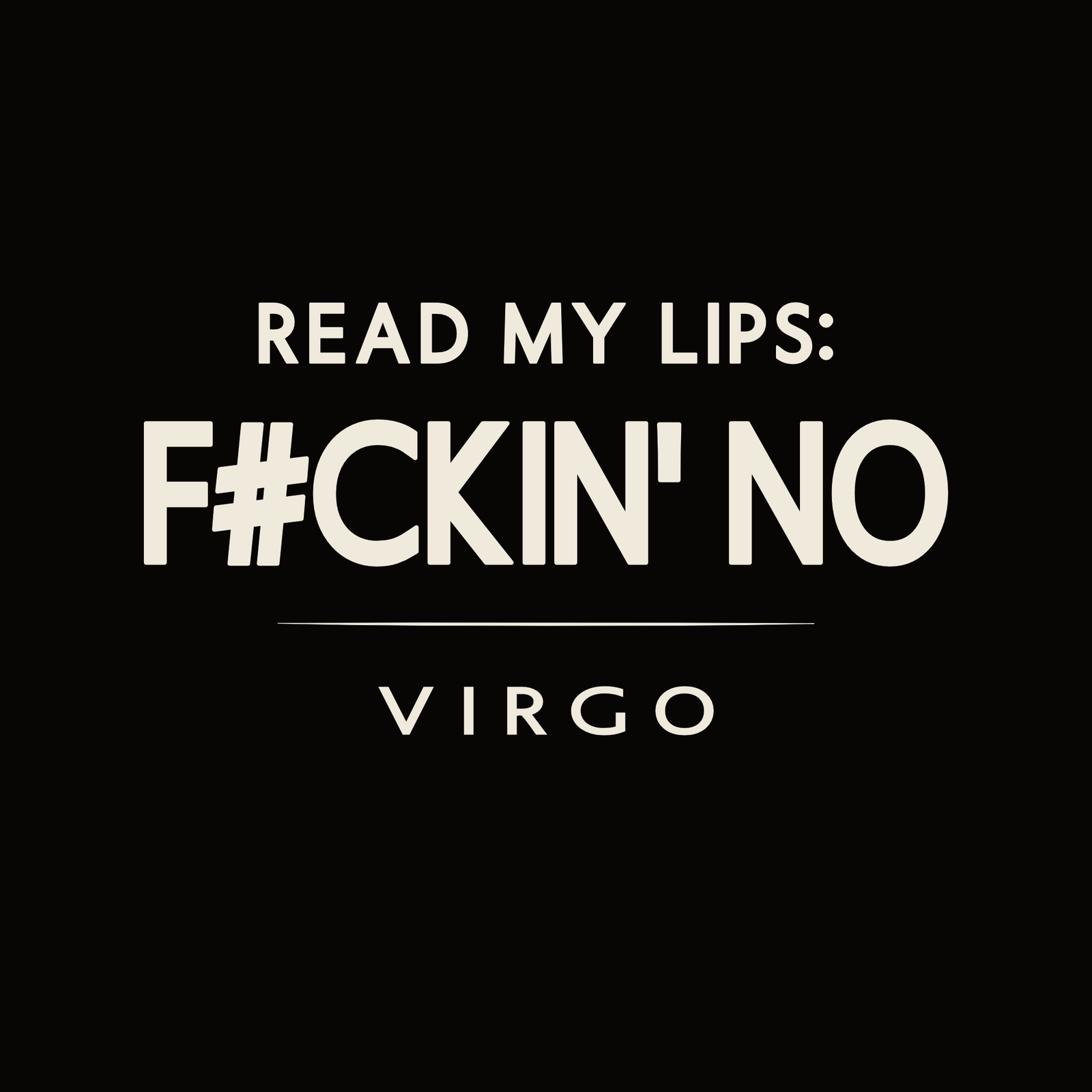 Read My Lips F#ckin’ No Virgo t-shirt design with minimalist bold typography layout.