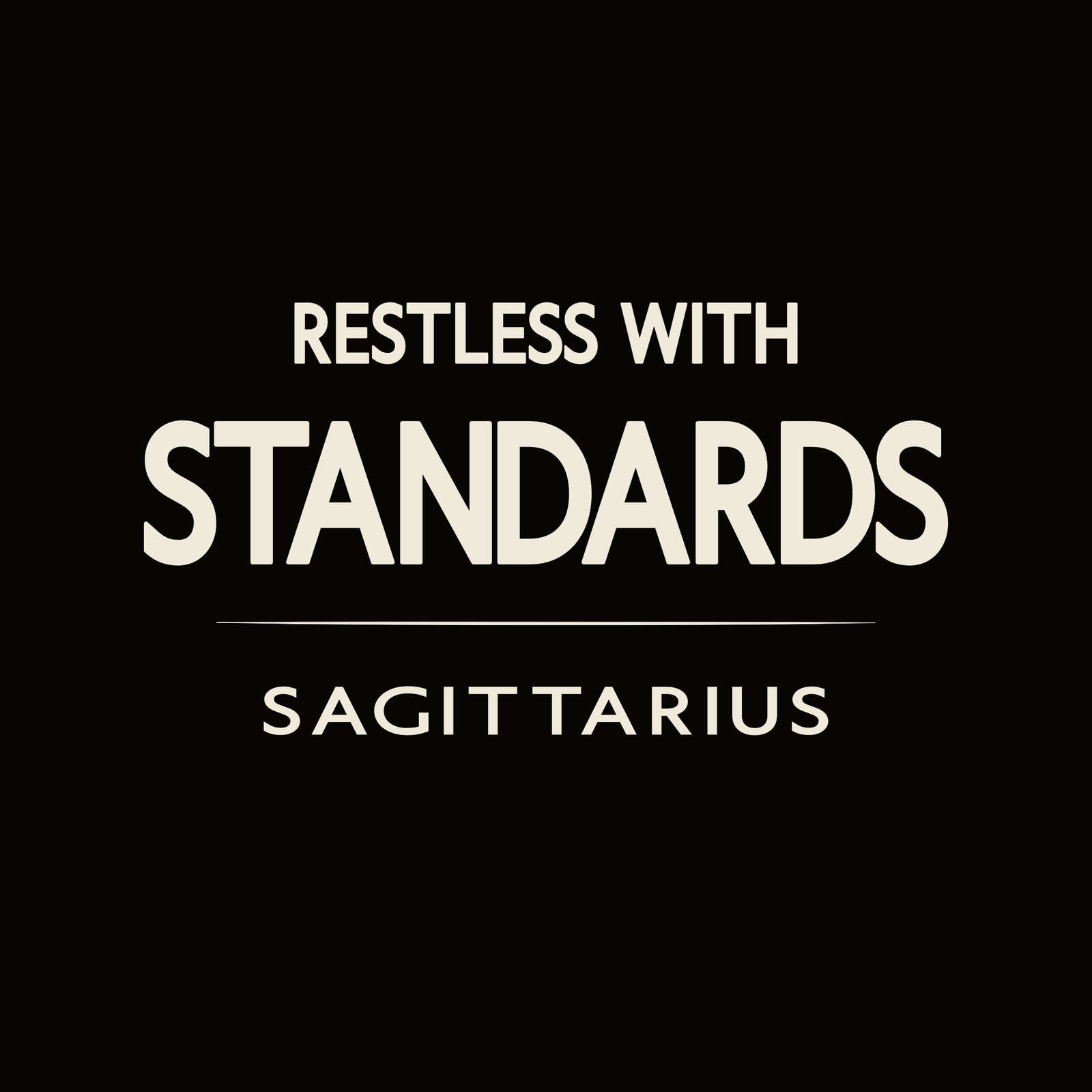 Sagittarius t-shirt design with minimalist “Restless With Standards” typography layout