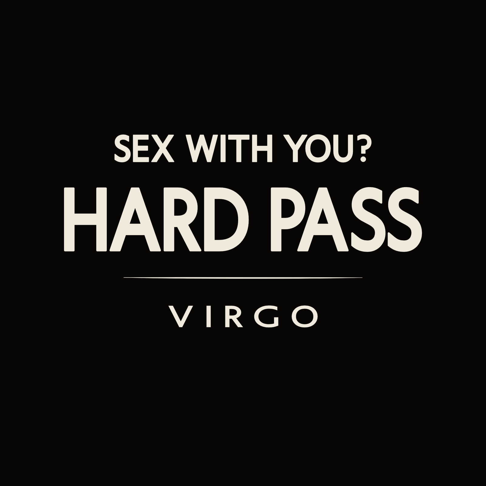 Virgo t-shirt design with minimalist typography quote “Sex With You Hard Pass” layout