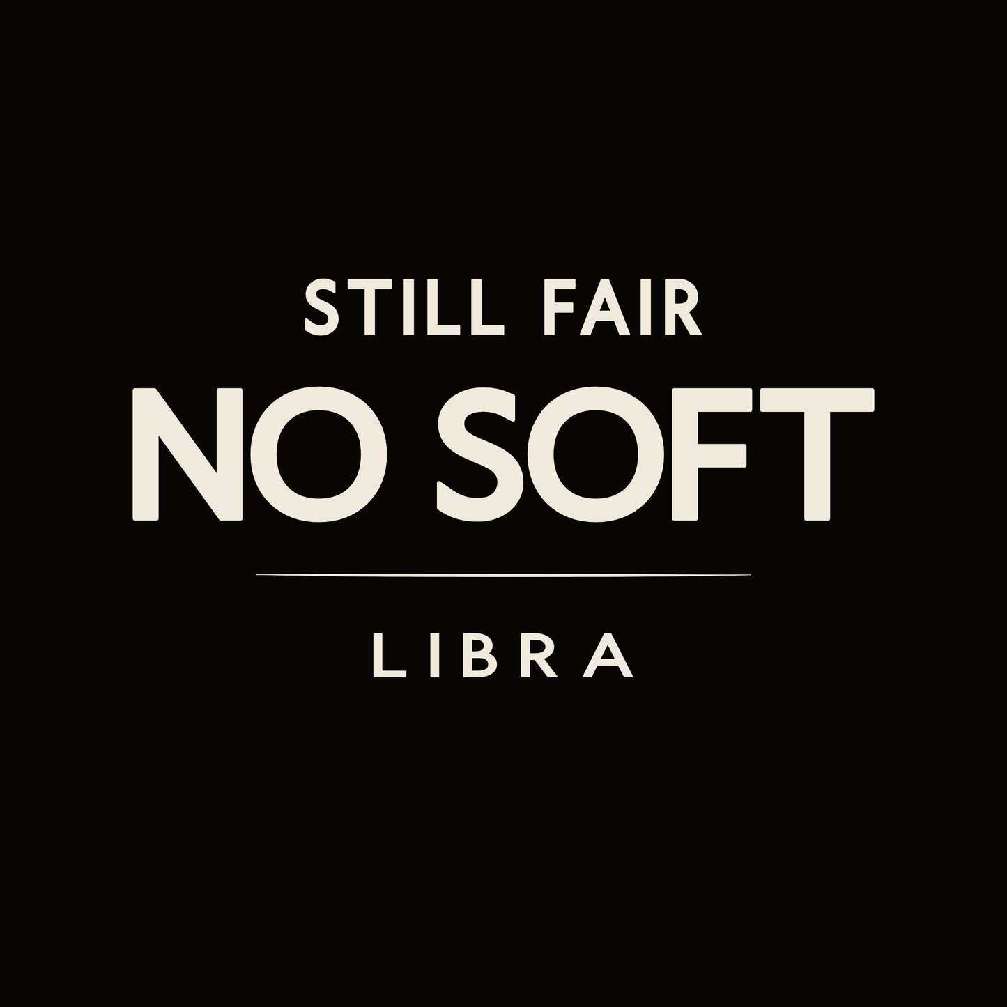 Libra t-shirt design with minimalist “Still Fair No Soft” typography layout