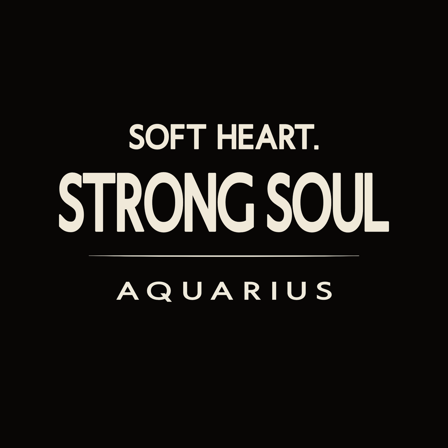 Aquarius t-shirt design with minimalist “Soft Heart Strong Soul” quote layout