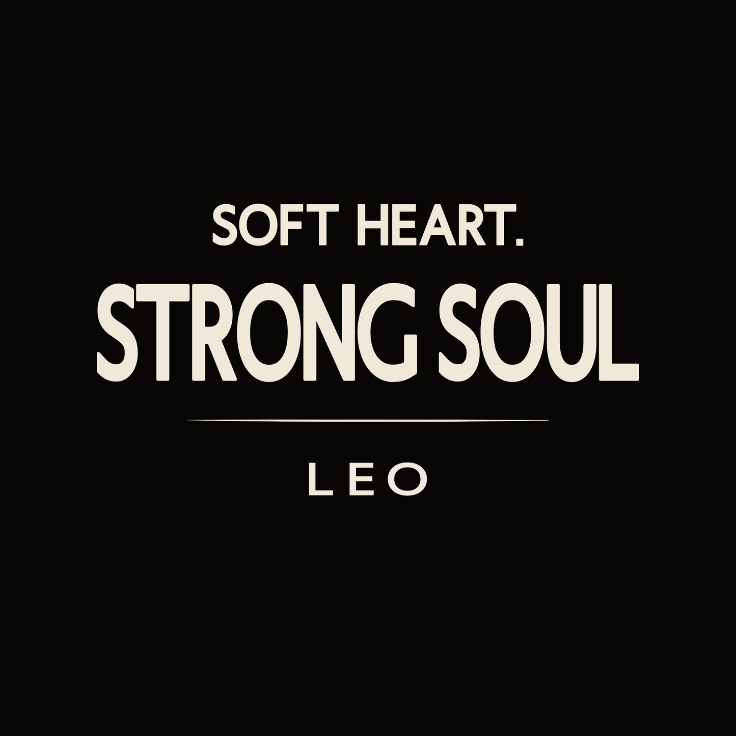 Leo t-shirt design with minimalist “Soft Heart Strong Soul” quote layout