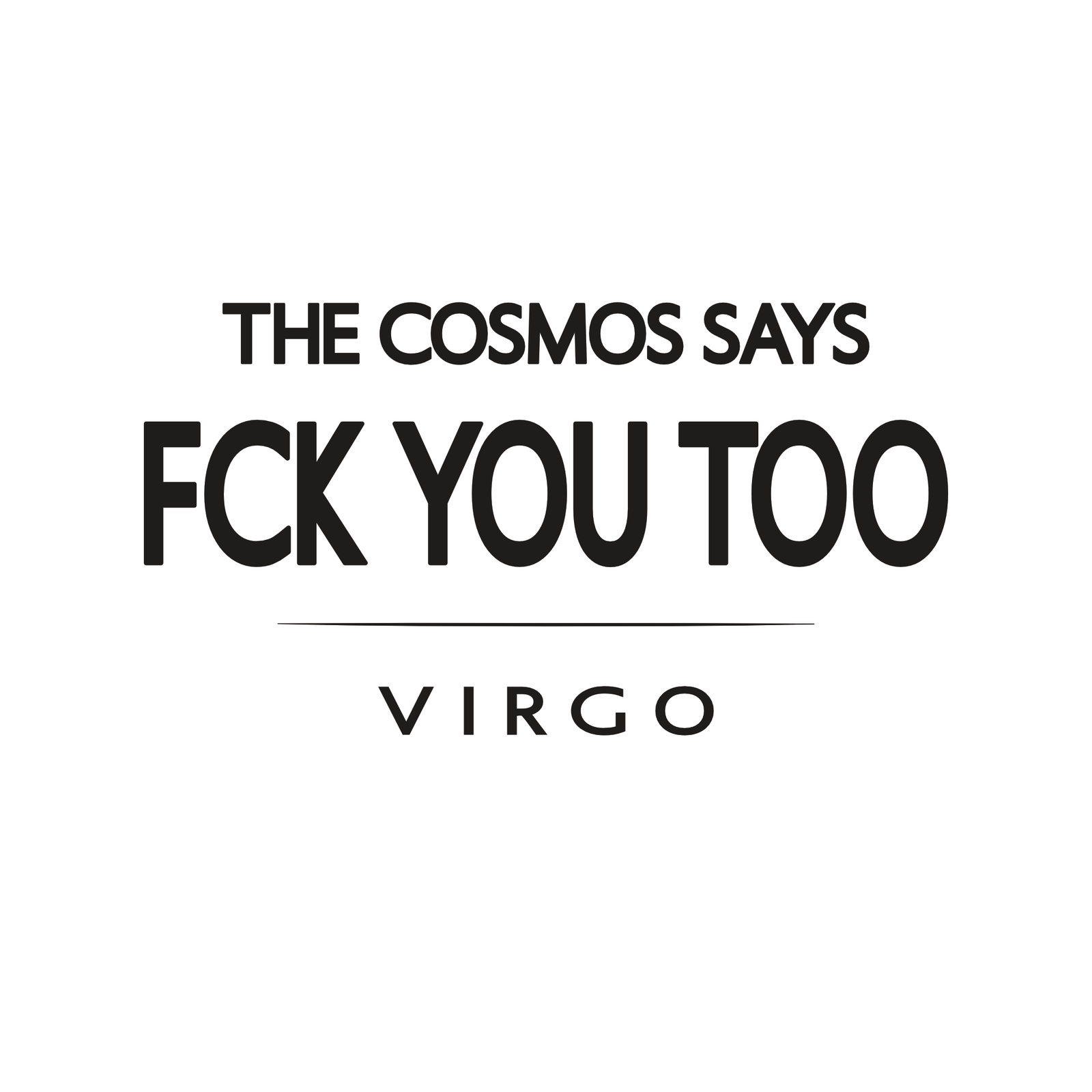 The Cosmos Says FCK You Too Virgo t-shirt design with minimalist bold typography layout.