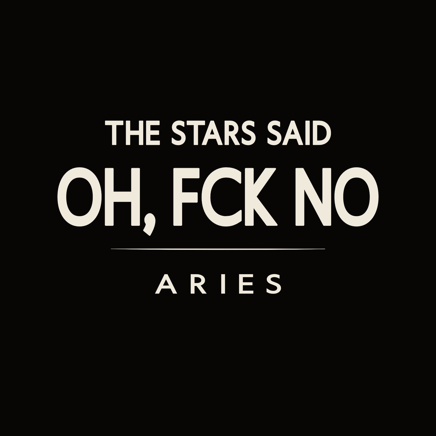 Aries t-shirt design with minimalist “Oh Fck No” typography layout