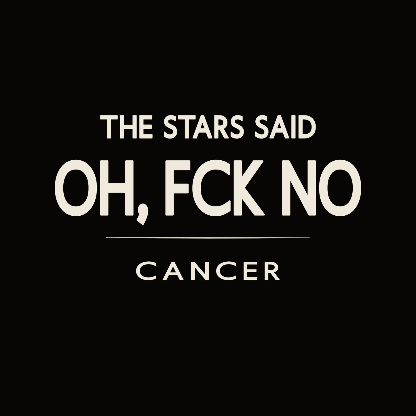 Cancer t-shirt design with minimalist “The Stars Said Oh, FCK No” quote and clean layout