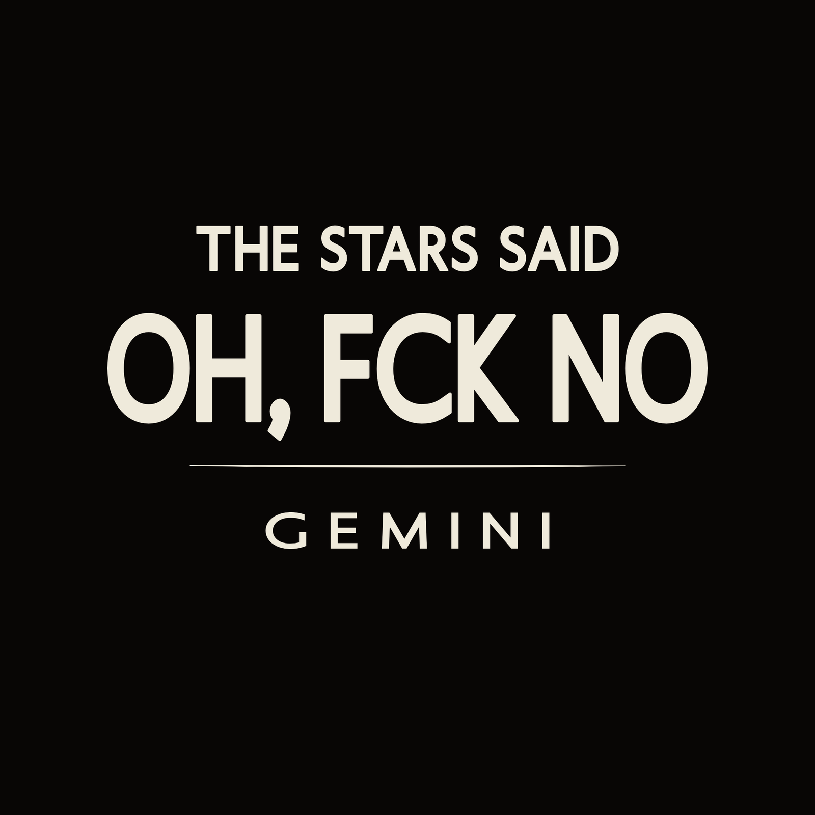 Gemini t-shirt design with minimalist “The Stars Said Oh, Fck No” typography layout