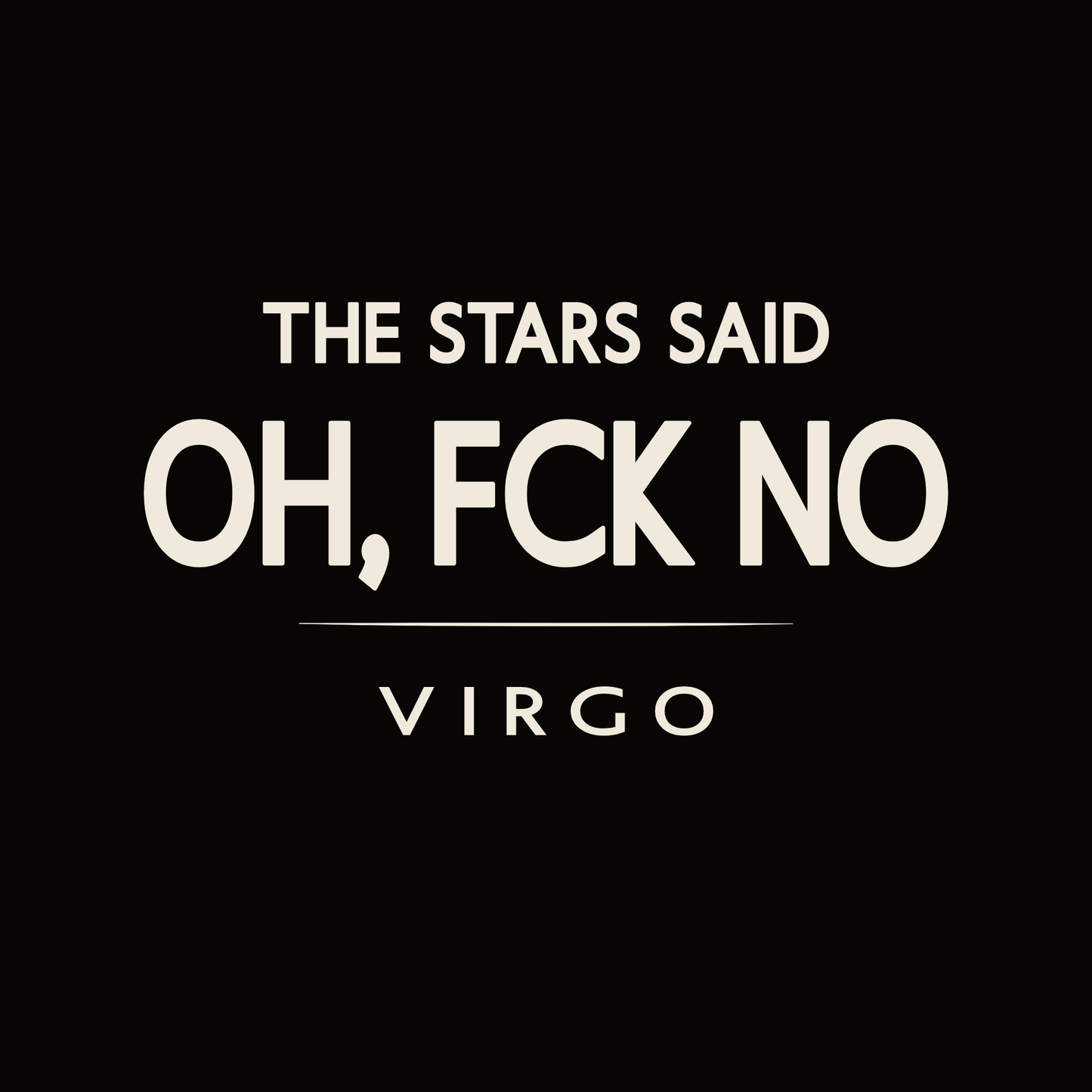 Virgo t-shirt design with minimalist “The Stars Said Oh, FCK No” quote and clean layout