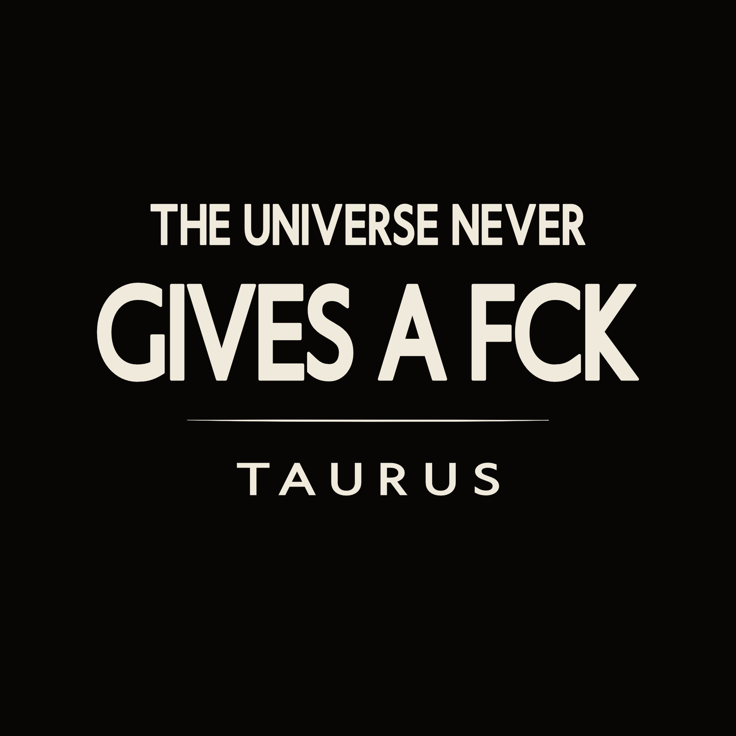 Taurus t-shirt design with minimalist “The Universe Never Gives a Fck” quote and clean layout