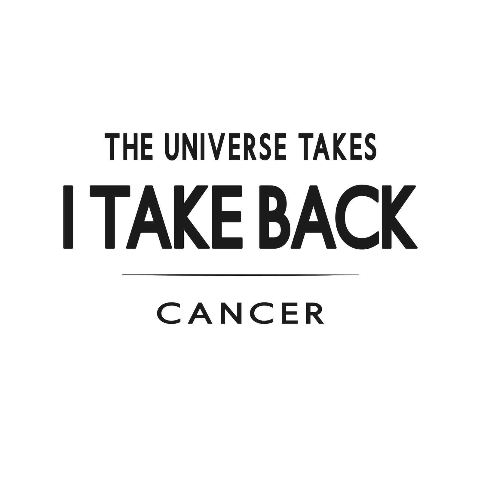 Cancer t-shirt design with minimalist typography quote “The Universe Takes I Take Back” and clean layout