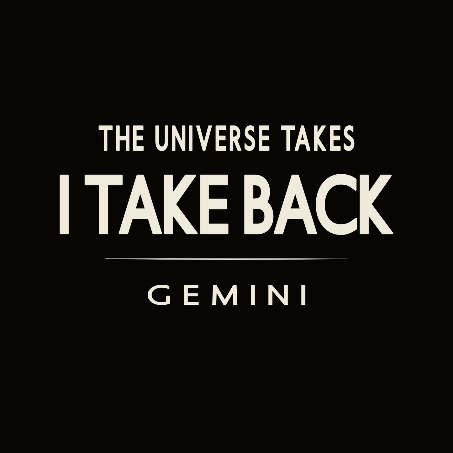 Gemini t-shirt design with minimalist typography quote “The Universe Takes I Take Back”