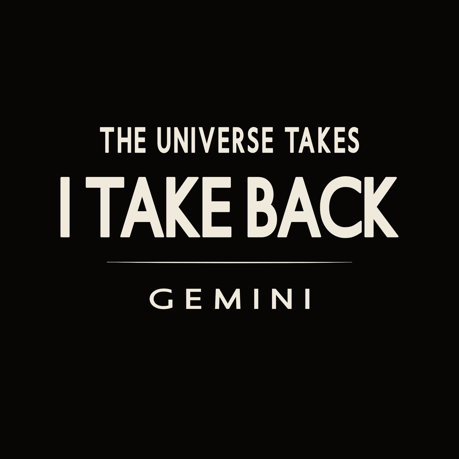 Gemini t-shirt design with minimalist typography quote “The Universe Takes I Take Back”