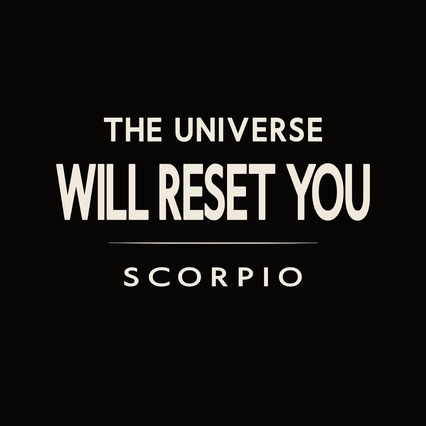 The Universe Will Reset You Scorpio t-shirt design with minimalist bold typography layout.