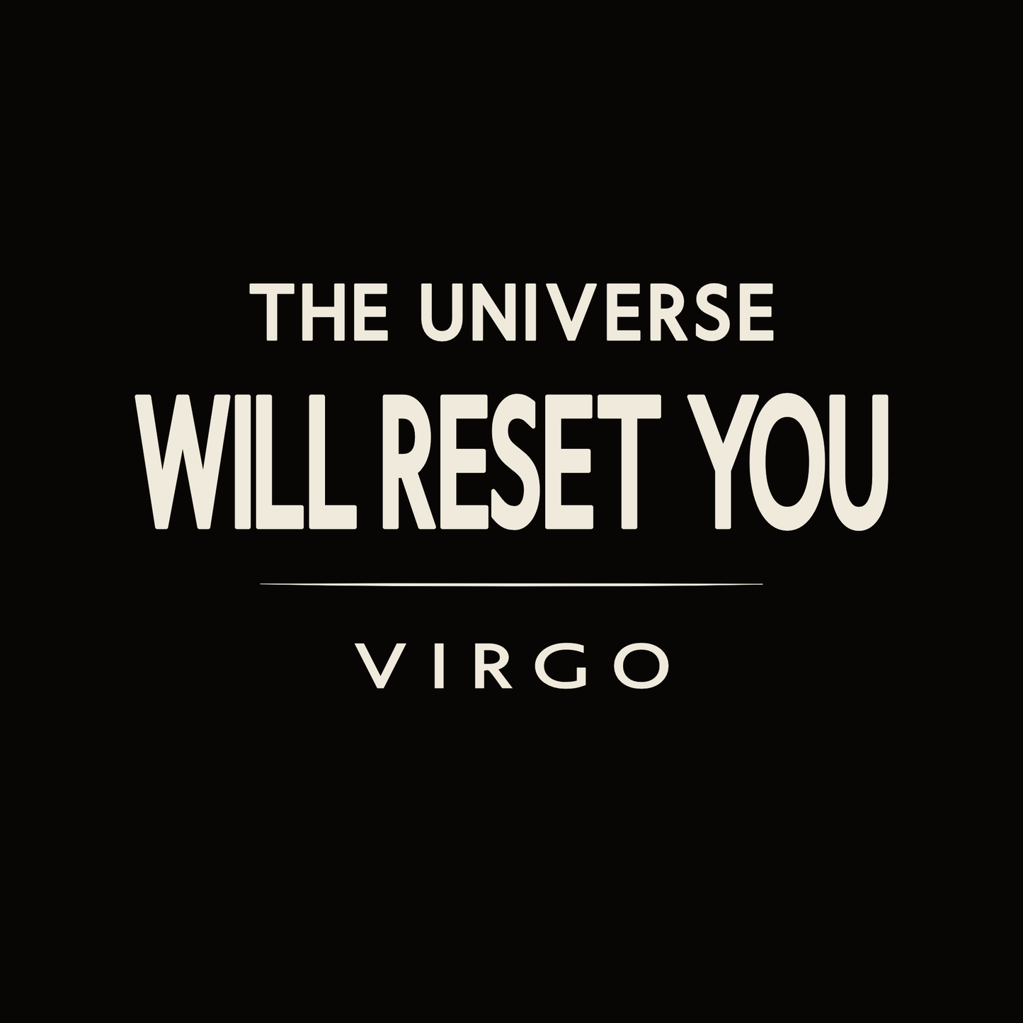 Virgo t-shirt design with minimalist typography quote “The Universe Will Reset You”