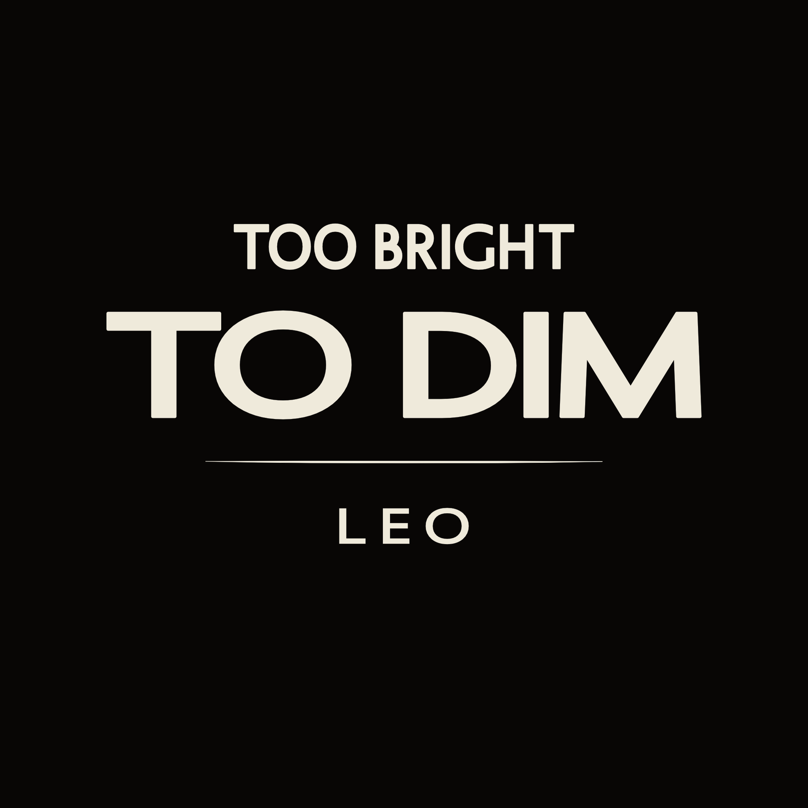 Leo t-shirt design with minimalist “Too Bright to Dim” typography quote layout