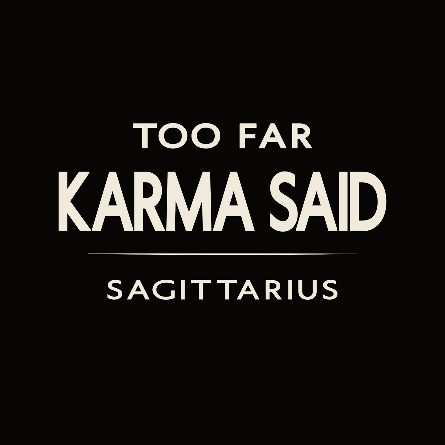 Sagittarius t-shirt design with minimalist “Too Far Karma Said” quote and clean layout