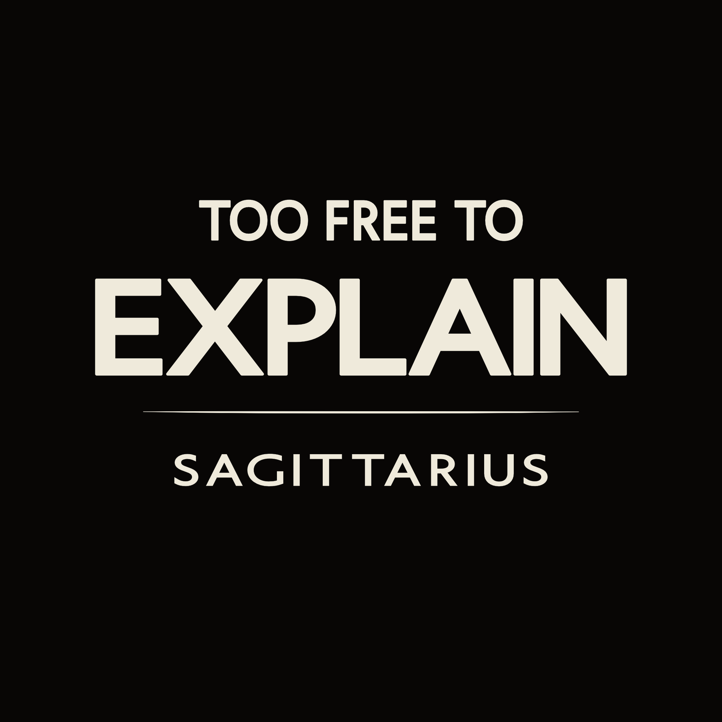 Sagittarius t-shirt design with minimalist “Too Free to Explain” typography layout