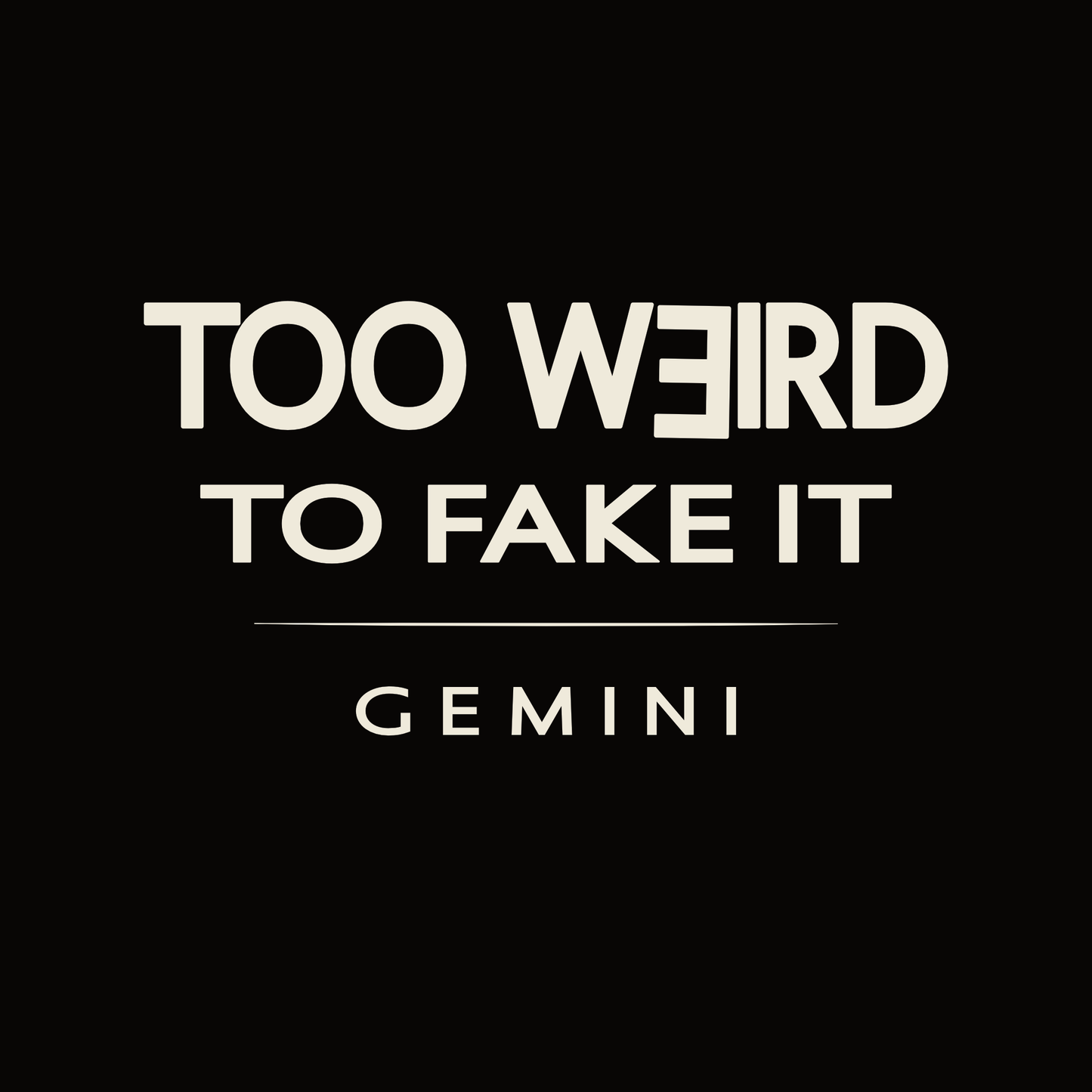 Gemini t-shirt design with minimalist “Too Weird to Fake It” quote and clean layout