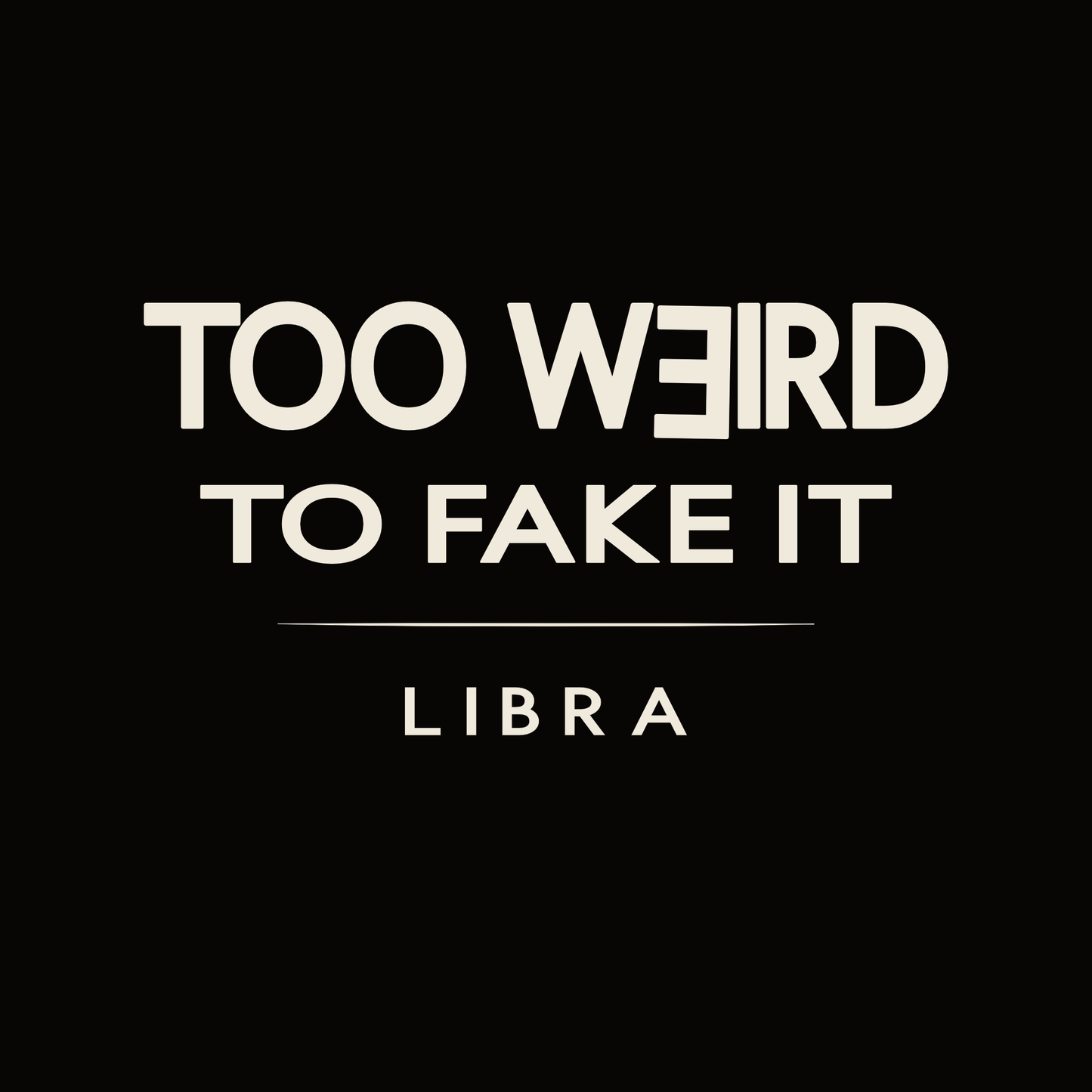 Libra t-shirt design with minimalist “Too Weird to Fake It” quote and clean layout