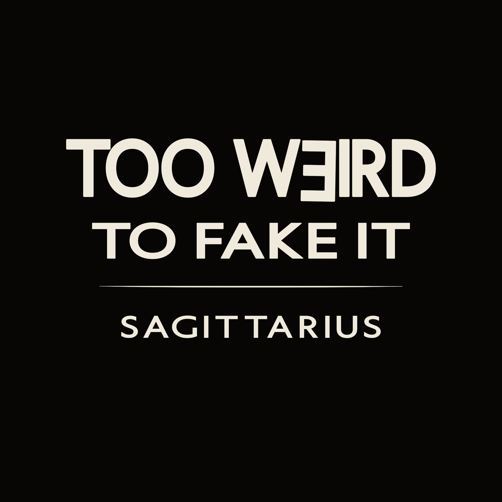 Sagittarius t-shirt design with minimalist “Too Weird to Fake It” quote and clean layout
