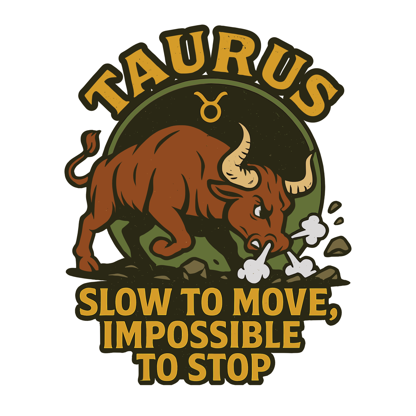 Illustrated Taurus zodiac graphic with a powerful brown bull charging forward and the phrase “Slow to Move, Impossible to Stop.”