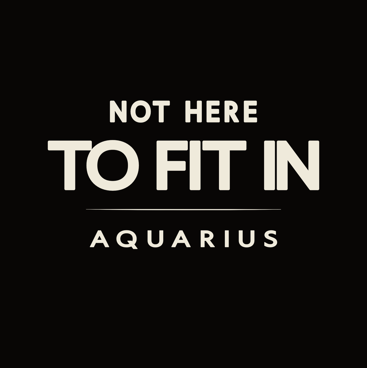 Aquarius T-shirt design featuring not here to fit in typography quote.