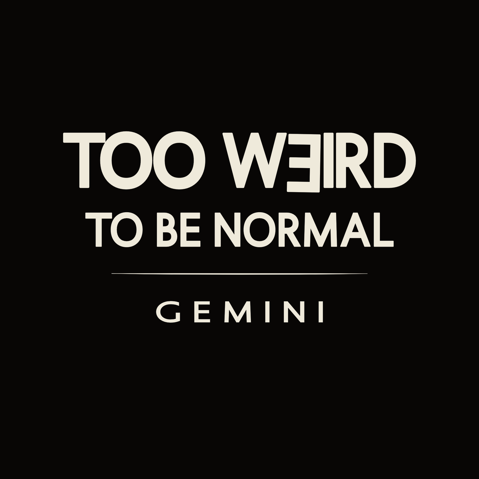 Gemini t-shirt design with minimalist “Too Weird to Be Normal” quote and clean typography layout
