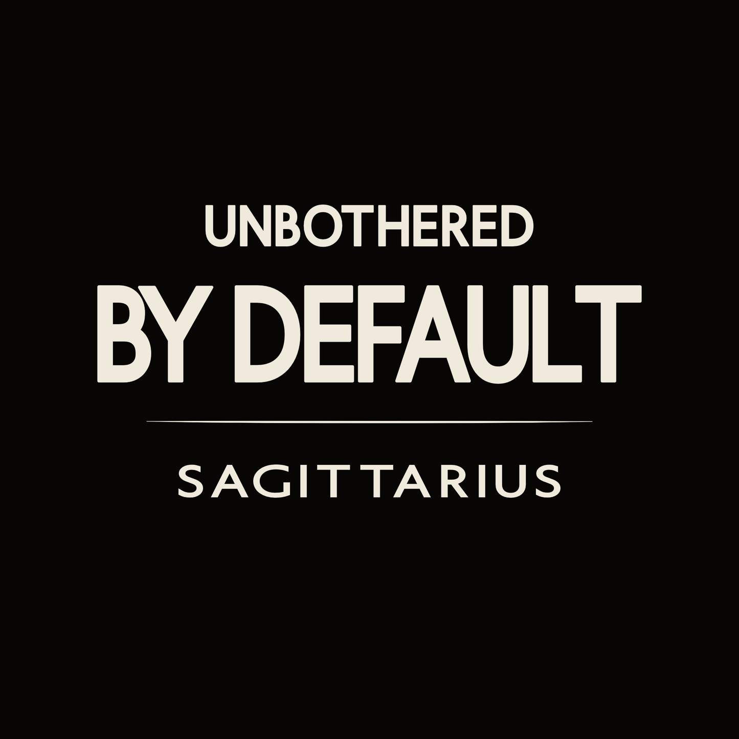 Sagittarius t-shirt design with minimalist “Unbothered by Default” typography layout