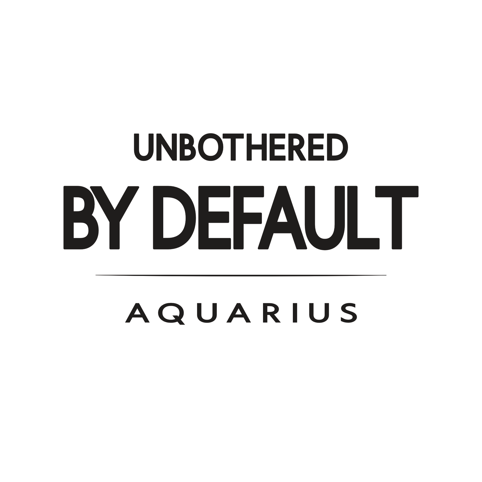 Aquarius t-shirt design with minimalist “Unbothered By Default” quote layout