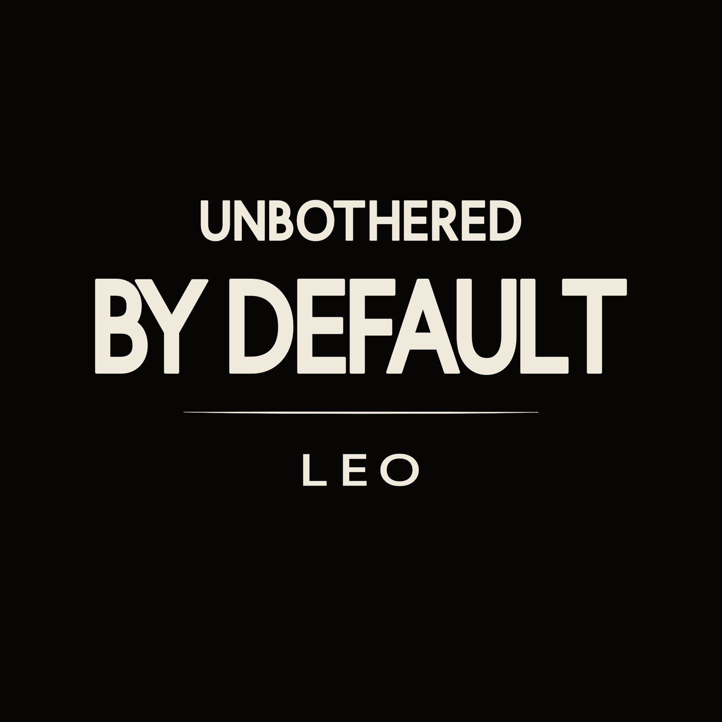 Leo t-shirt design with minimalist “Unbothered by Default” quote and clean typography layout