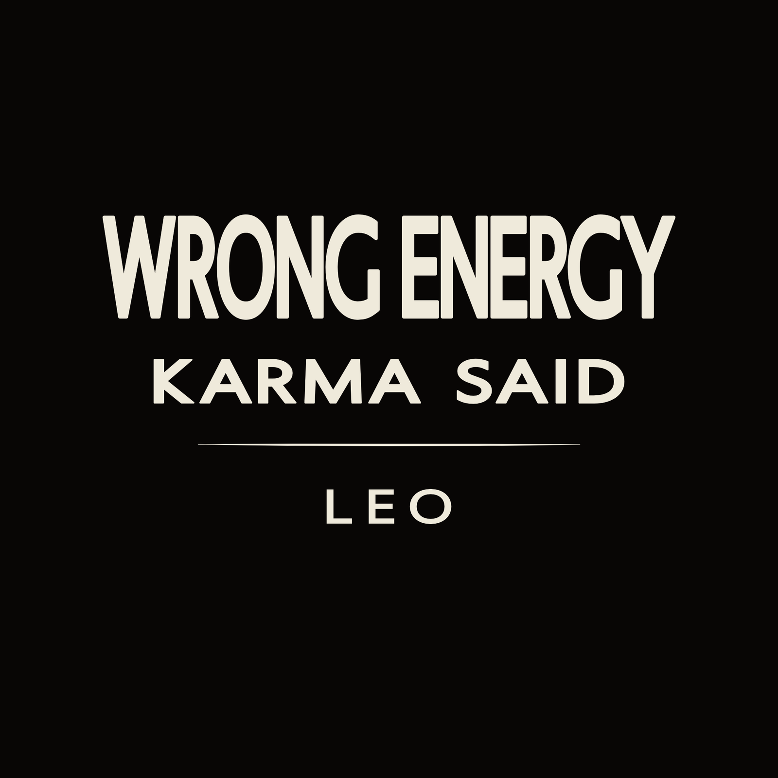 Leo t-shirt design with minimalist “Wrong Energy Karma Said” quote and clean layout