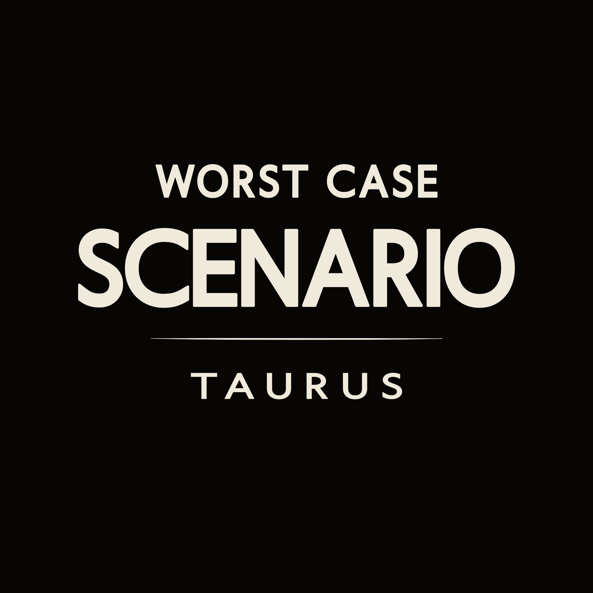 Taurus t-shirt design with minimalist Worst Case Scenario quote layout