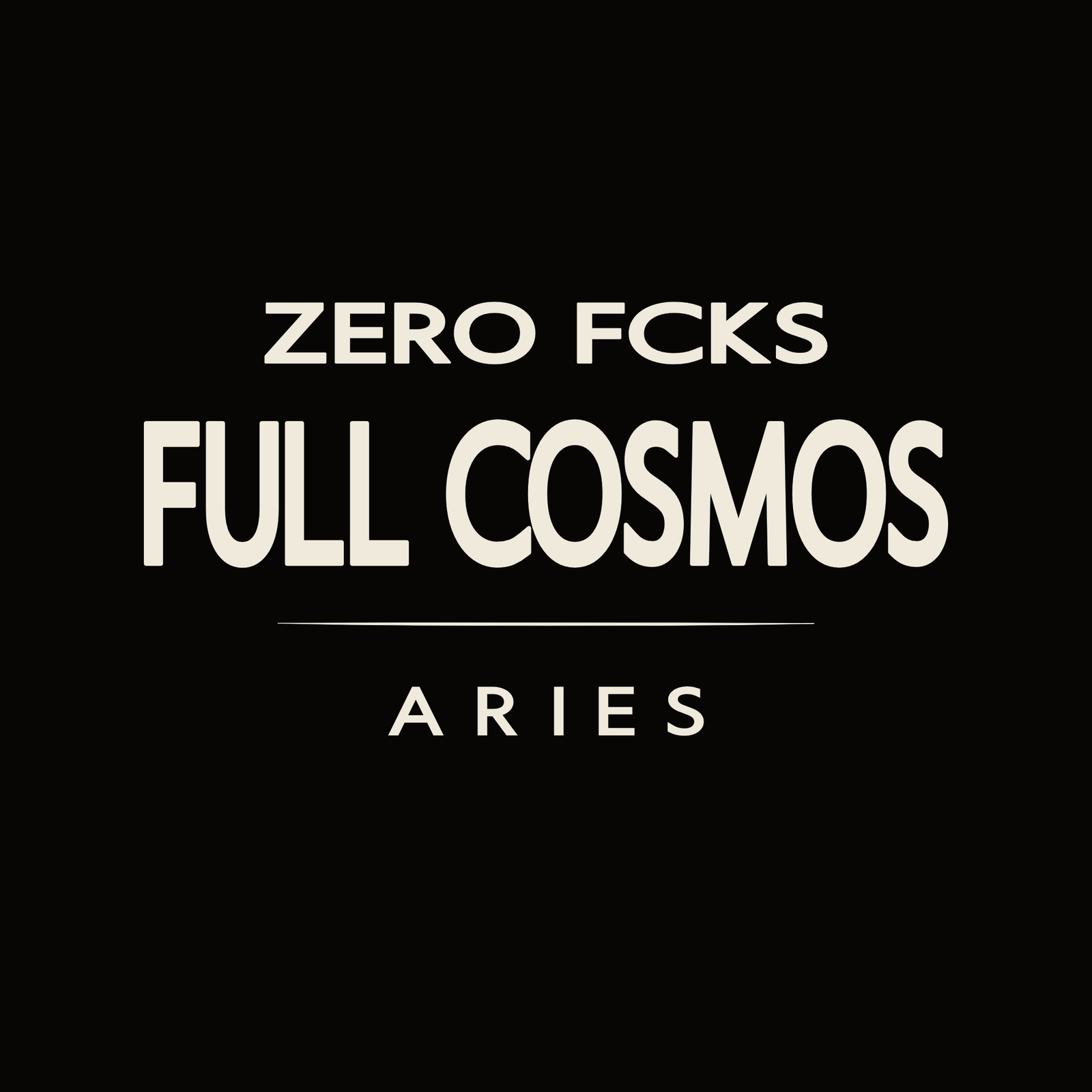 Aries t-shirt design with minimalist “Zero Fcks Full Cosmos” typography layout
