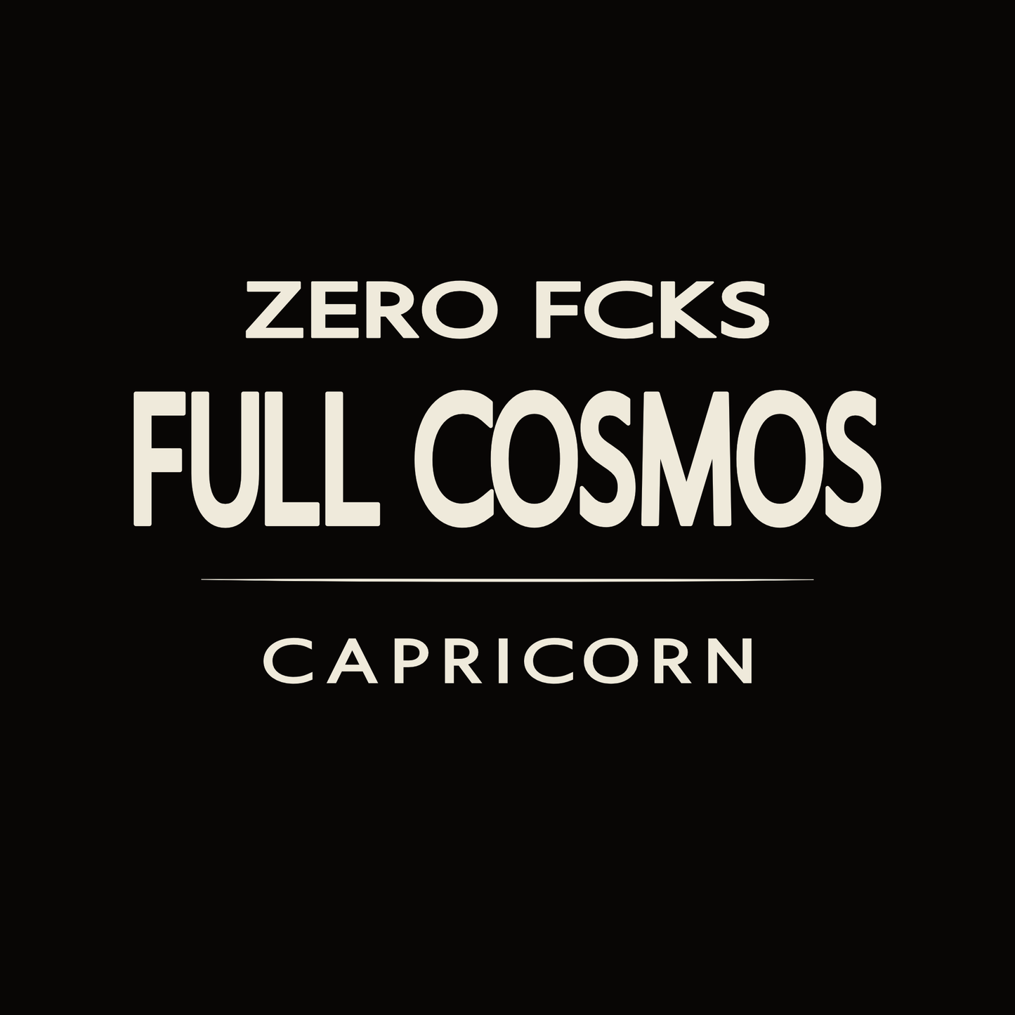 Capricorn t-shirt design with minimalist “Zero FCKS Full Cosmos” quote and clean layout