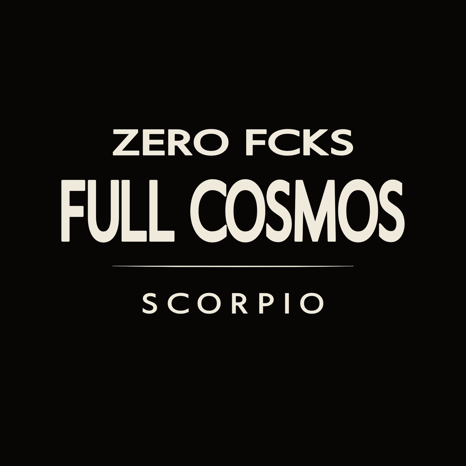 Scorpio t-shirt design with minimalist “Zero Fcks Full Cosmos” typography