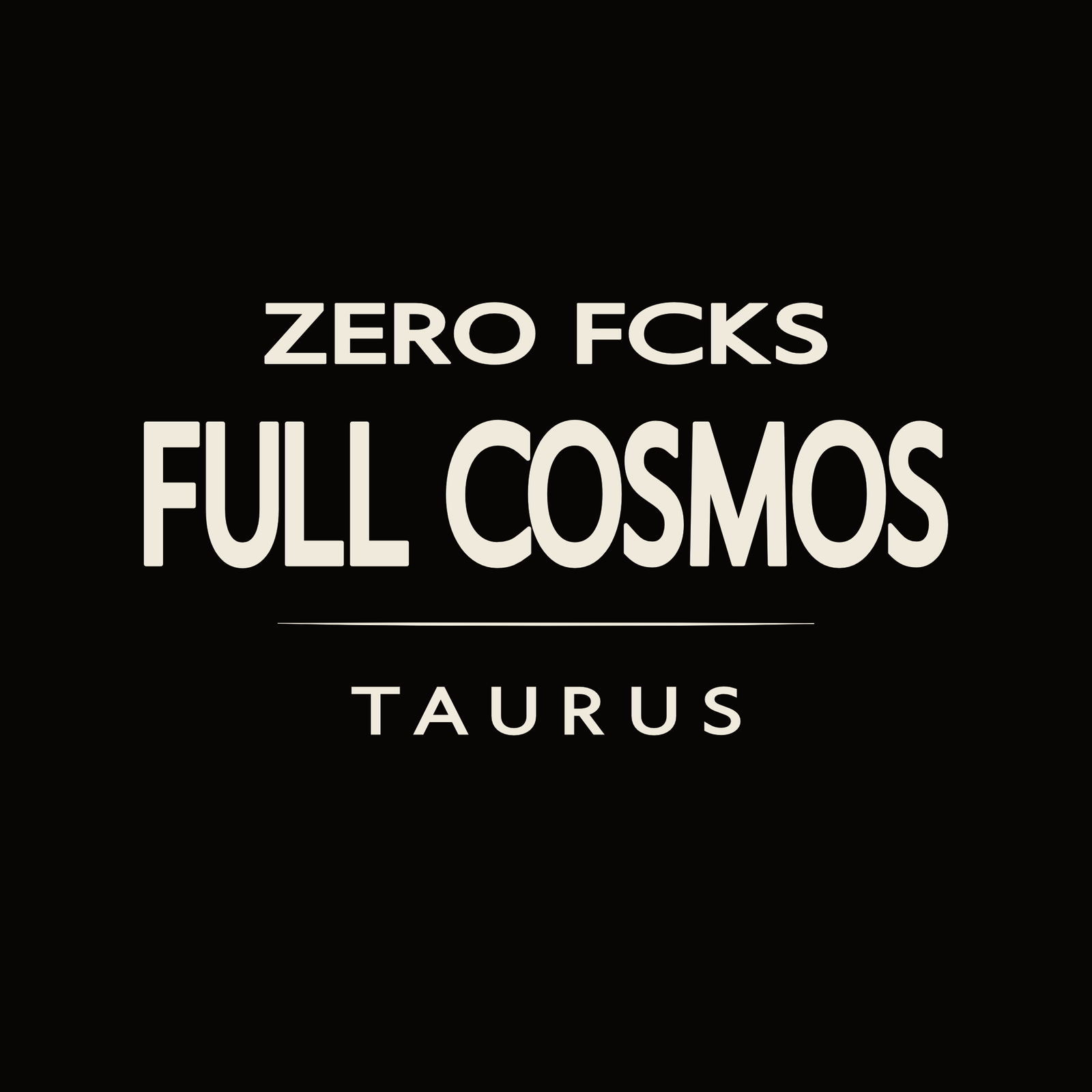 Taurus t-shirt design with minimalist “Zero Fcks Full Cosmos” typography layout