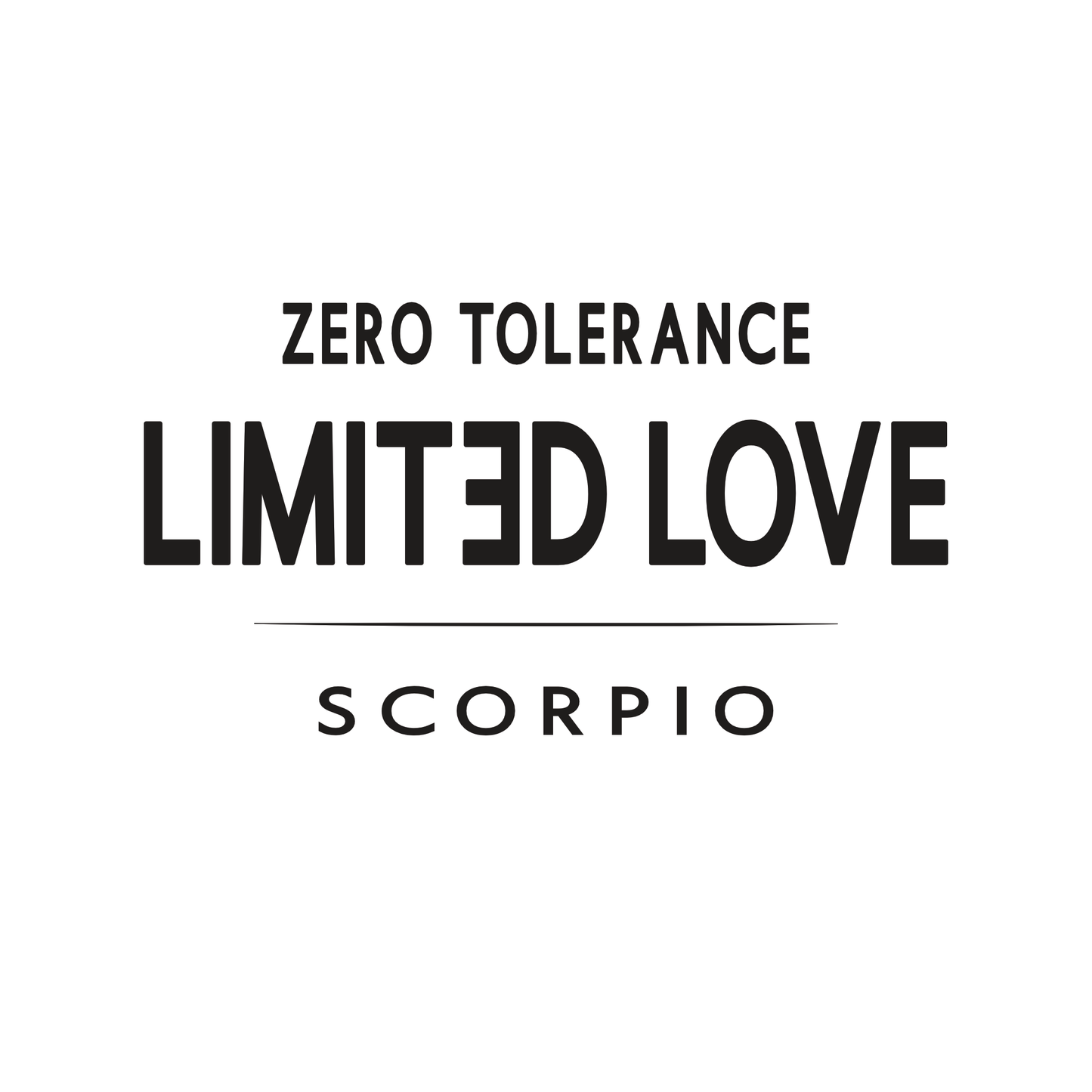 Scorpio t-shirt design with minimalist typography quote “Zero Tolerance Limited Love” layout