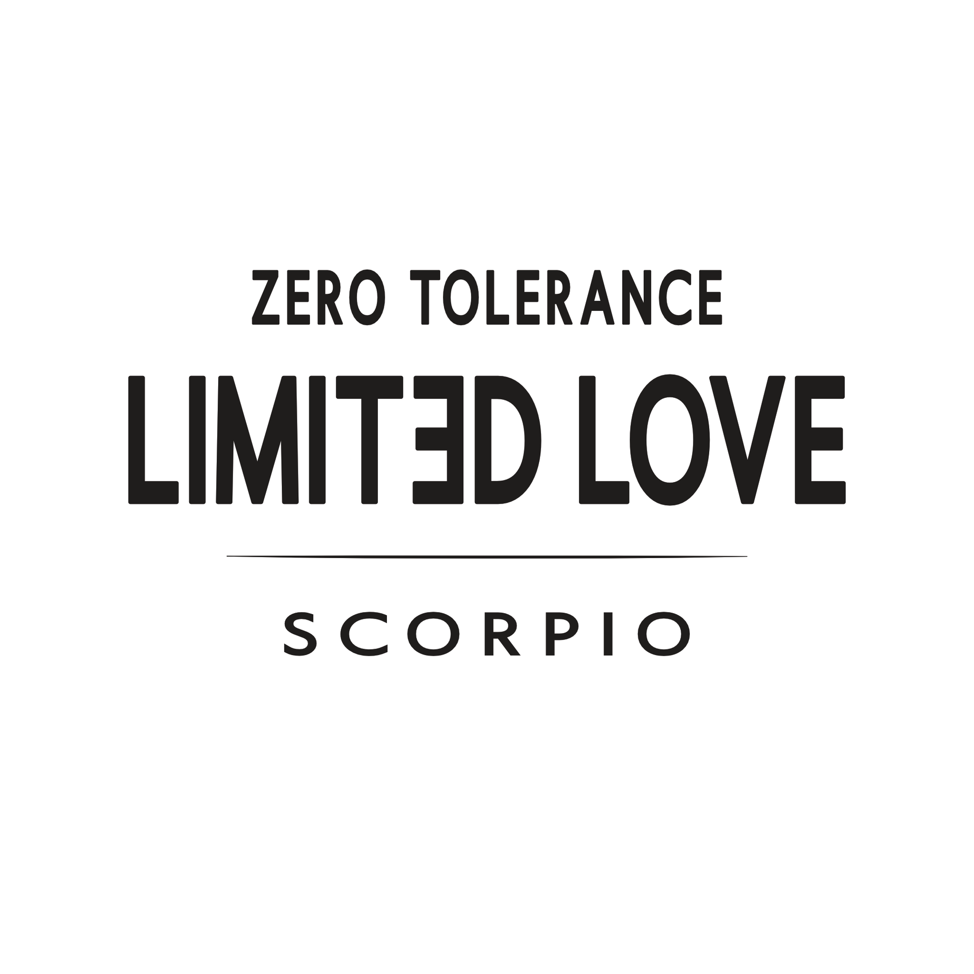 Scorpio t-shirt design with minimalist typography quote “Zero Tolerance Limited Love” layout