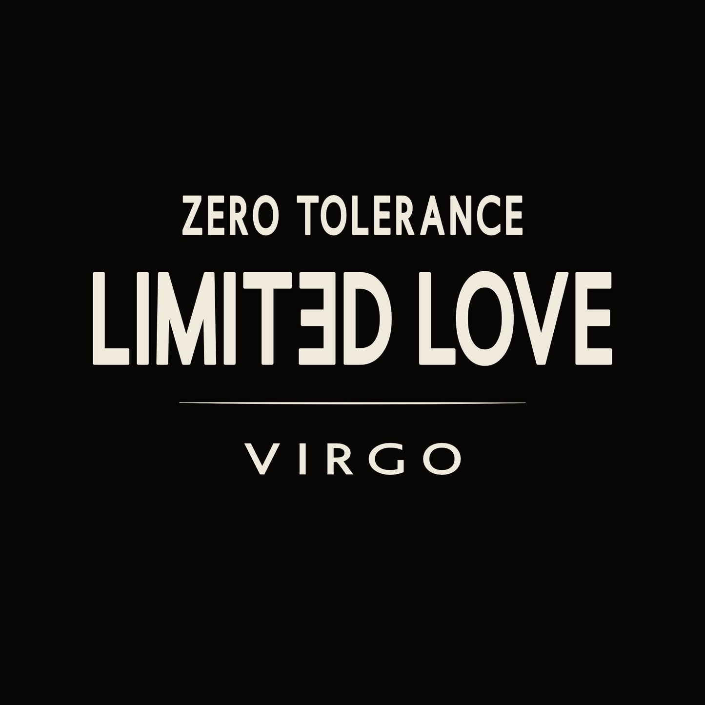 Virgo t-shirt design with minimalist typography quote “Zero Tolerance Limited Love” layout
