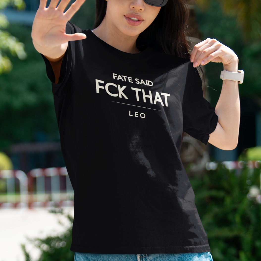 Model wearing Leo zodiac t-shirt with “Fate Said FCK That” typography quote