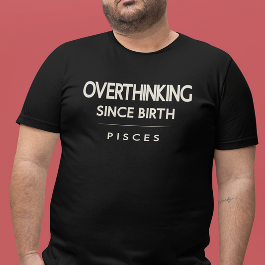 Model wearing Pisces zodiac t-shirt with “Overthinking Since Birth” bold typography quote design.