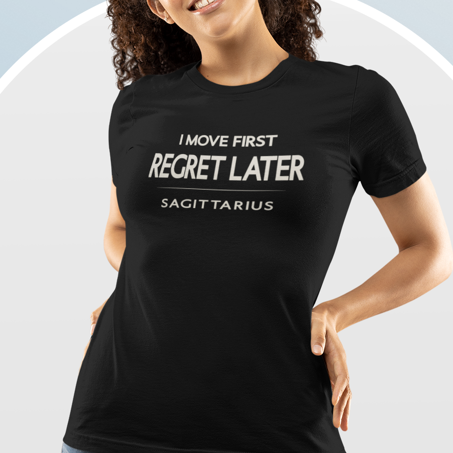 Model wearing Sagittarius zodiac t-shirt with “I Move First Regret Later” typography quote