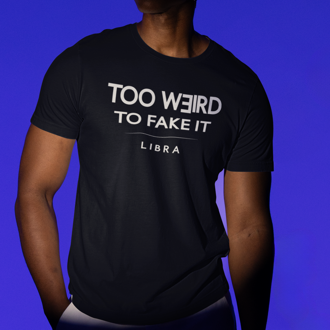 Model wearing Libra zodiac t-shirt with “Too Weird to Fake It” typography quote design