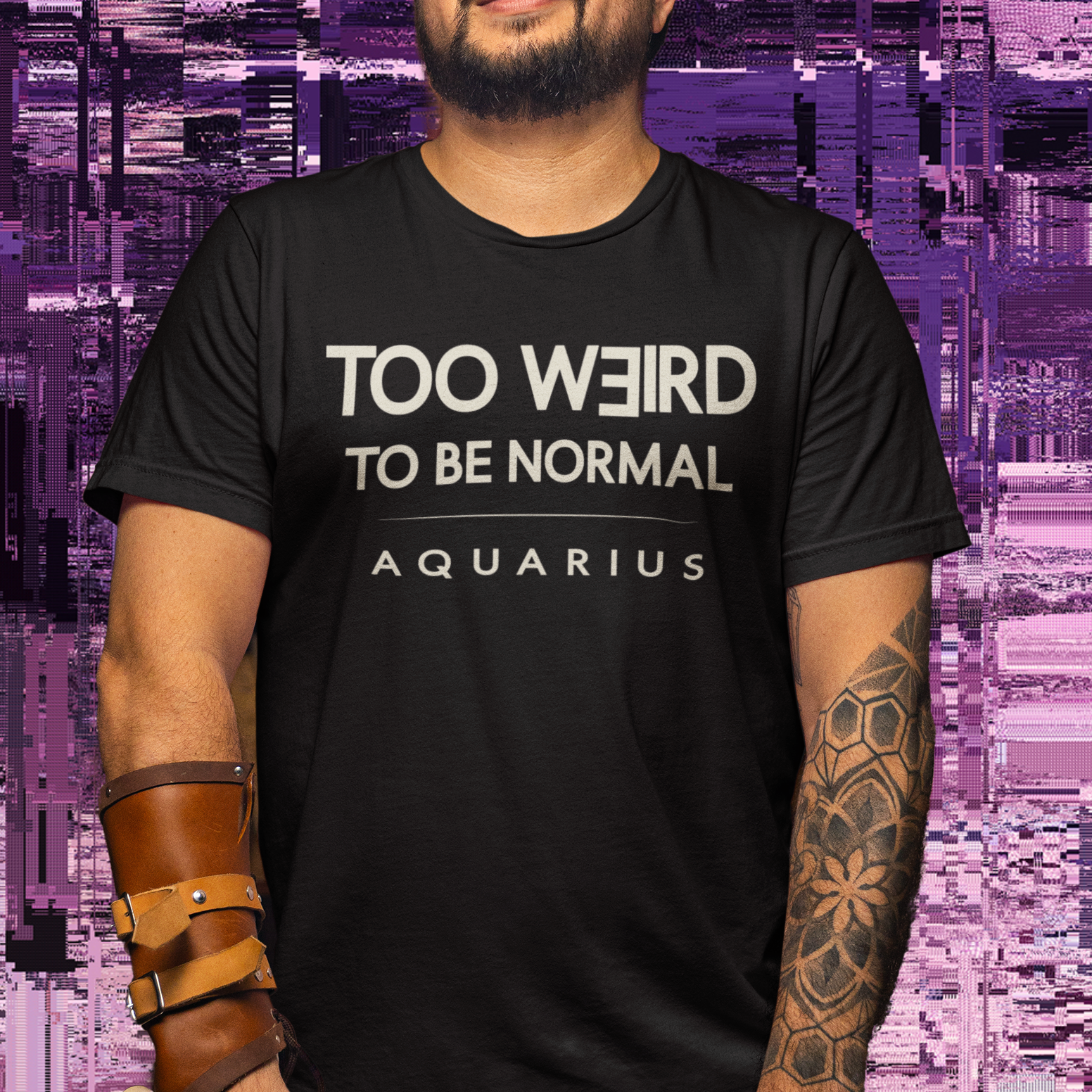 Model wearing Aquarius zodiac T-shirt with too weird to be normal text design.