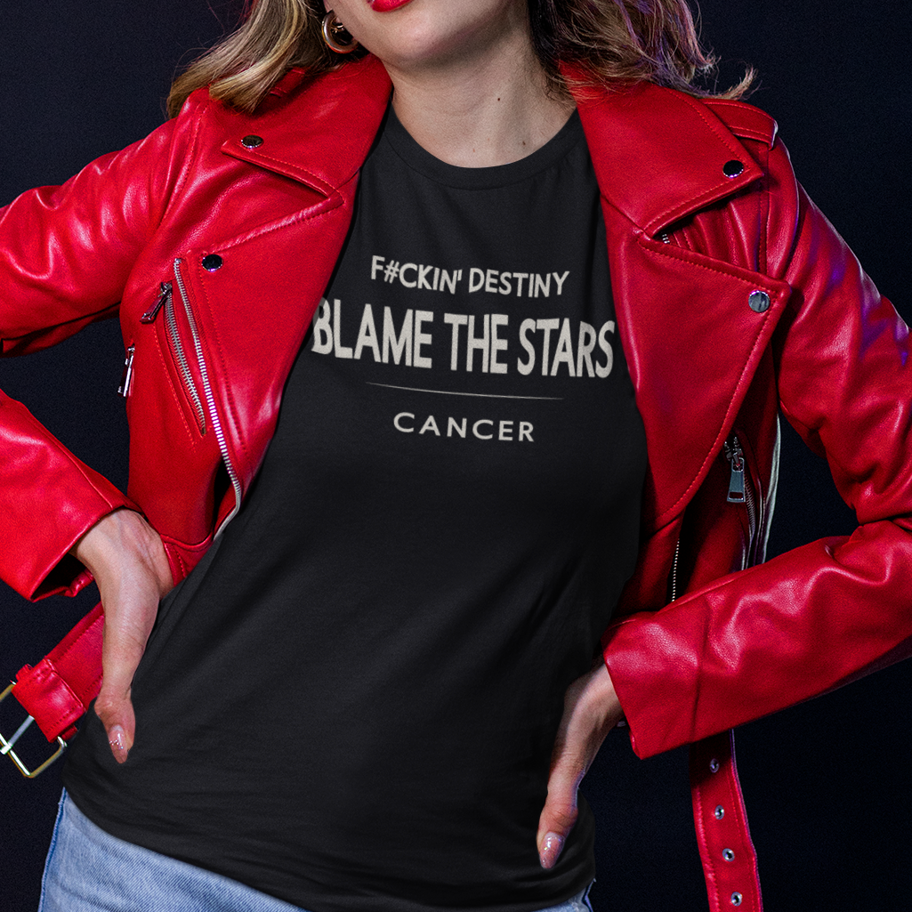 Model wearing Cancer zodiac t-shirt with “F#CKIN' Destiny Blame the Stars” typography quote