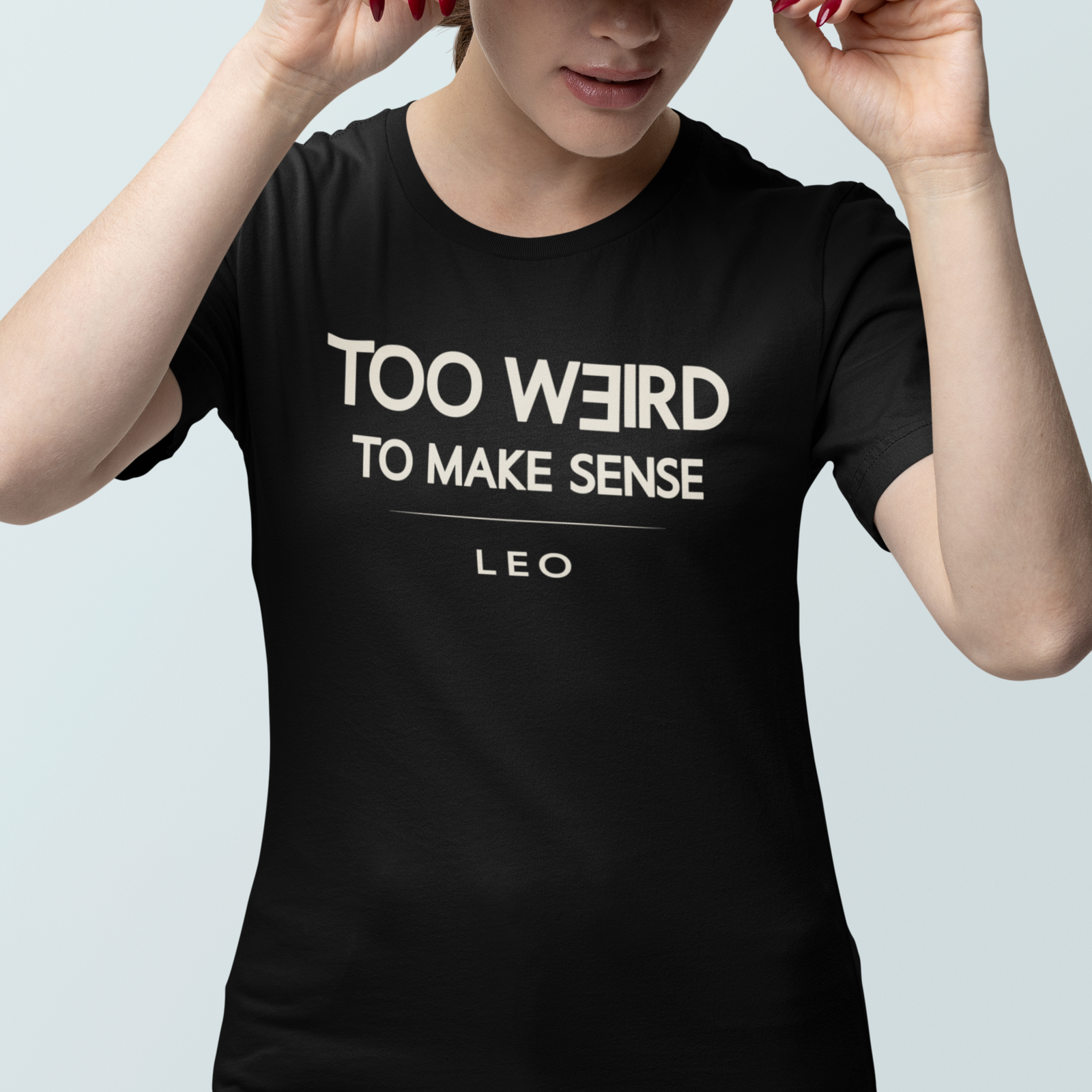 Model wearing Leo zodiac t-shirt with “Too Weird to Make Sense” typography quote