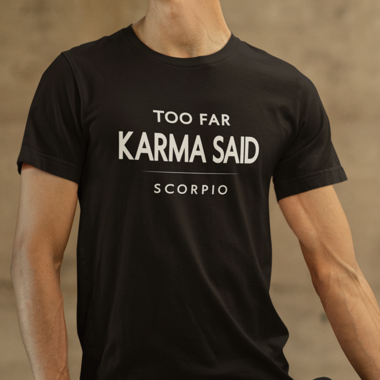 Model wearing Scorpio zodiac t-shirt with “Too Far Karma Said” typography quote