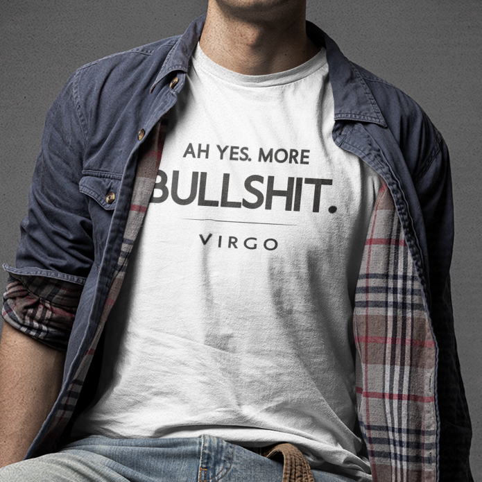 Model wearing Virgo zodiac t-shirt with “Ah Yes. More Bullshit” typography quote