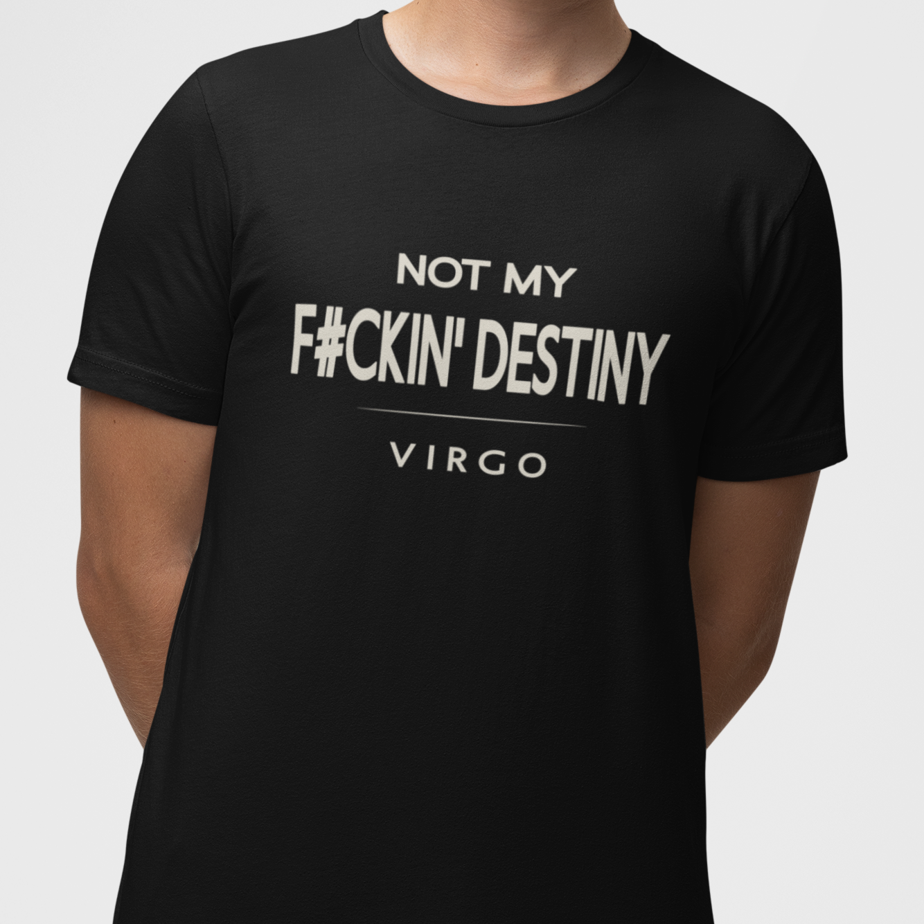 Model wearing Virgo zodiac t-shirt with “Not My F#CKIN' Destiny” typography quote
